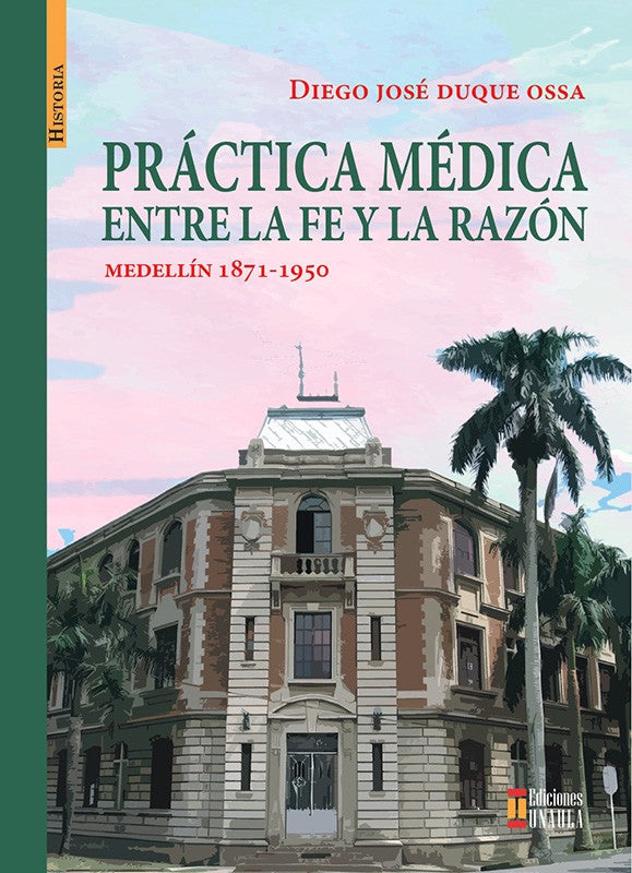 Practica Medica Entre La Fe Y La Razon | Diego José Duque Ossa
