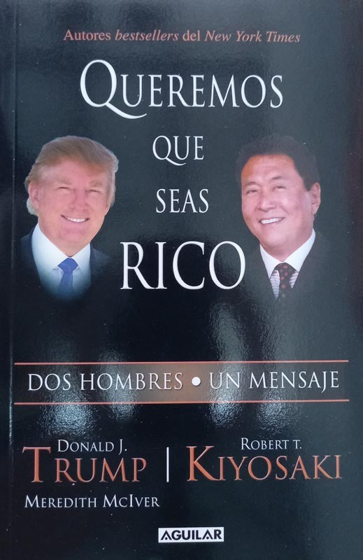 Queremos Que Seas Rico | Donald J. Trump, Robert T. Kiyosaki