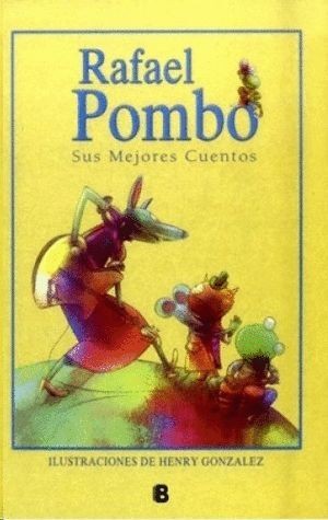 Rafael Pombo Sus Mejores Cuentos | Rafael Pombo