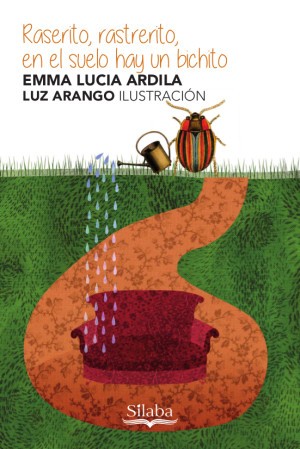 Raserito, rastrerito, en el suelo hay un bichito | Emma Lucía Ardilla