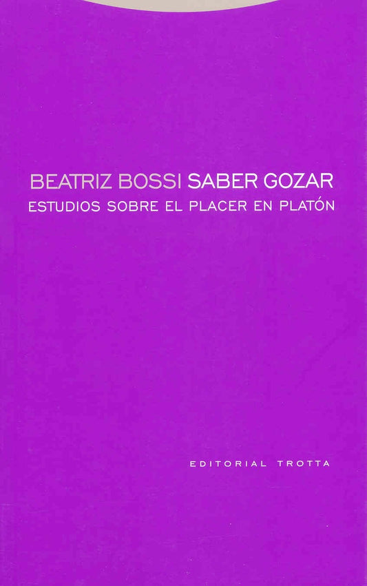 Saber Gozar Estudios Sobre El Placer En Platon | Beatriz Bossi