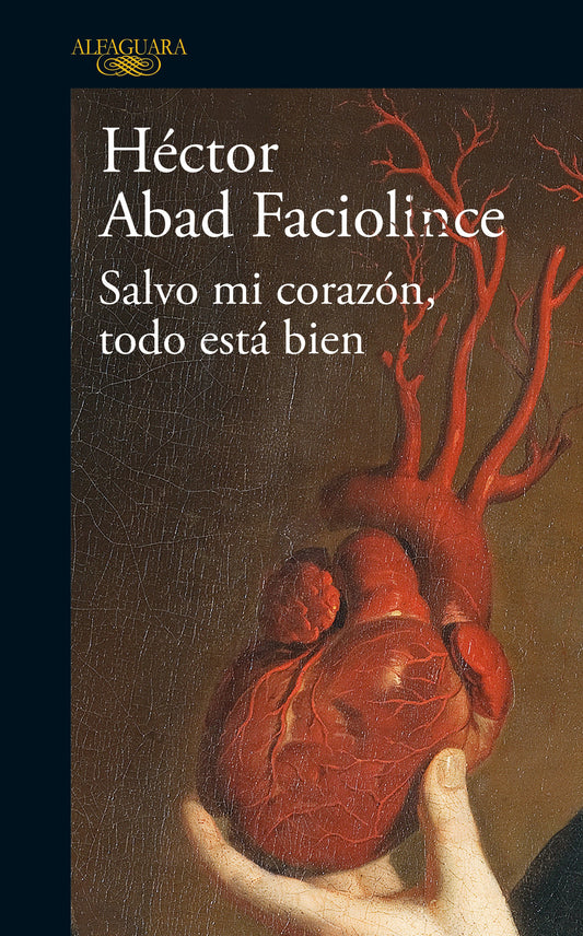 Salvo Mi Corazon Todo Esta Bien | Hector Abad Faciolince