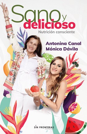 Sano Y Delicioso | Antonina Canal, Mónica Davila