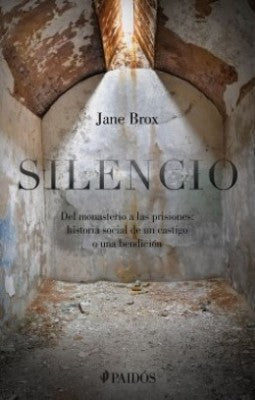 Silencio Del Monasterio A Las Prisiones | Jane Brox