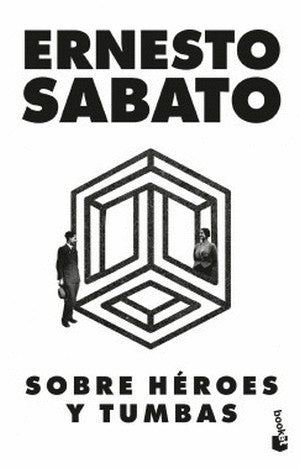 Sobre Heroes Y Tumbas | Ernesto Sabato