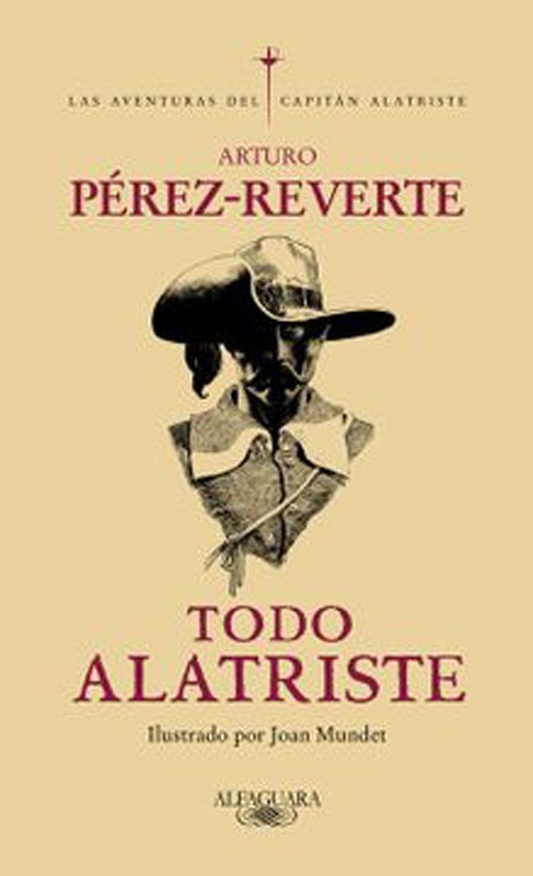 Todo Alatriste | Arturo Pérez-Reverte