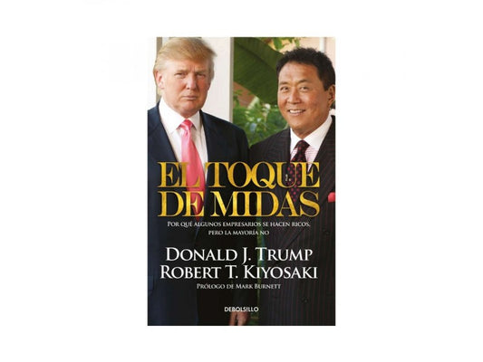 Toque De Midas, El | Trump, Donald J., Kiyosaki, Robert T.