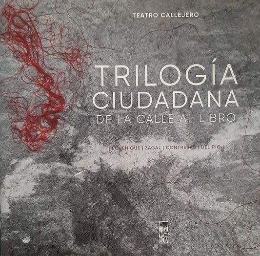 Trilogía Ciudadana: De La Calle Al Libro | Echenique, Zagal, Contreras, Del Río