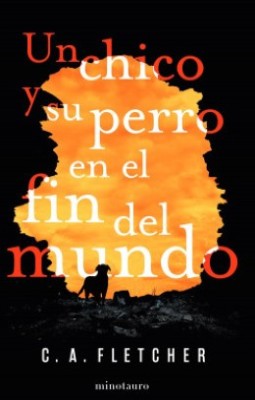 Un Chico Y Su Perro En El Fin Del Mundo | C. A. Fletcher
