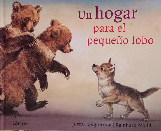 Un Hogar para el pequeño lobo | Jutta Langreuter - Reinhar Michl