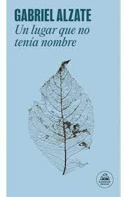 Un Lugar Que No Tenia Nombre | Gabriel Alzate