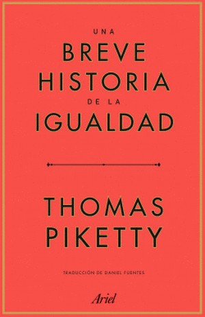 Una Breve Historia De La Igualdad | Thomas Piketty