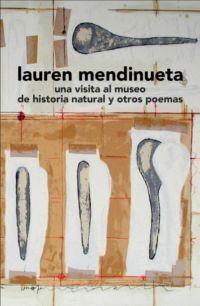 Una Visita Al Museo De Historia Natural Y Otros Poemas | Lauren Mendinueta