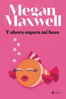 Y Ahora Supera Mi Beso | Megan Maxwell